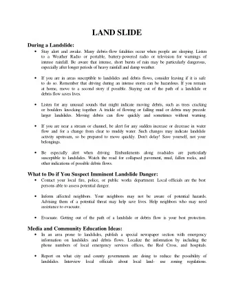 LAND SLIDE During a Landslide:    Stay alert and awake. Many debris-flow fatalities occur when