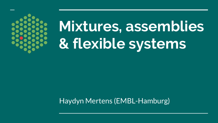 mixtures assemblies flexible systems
