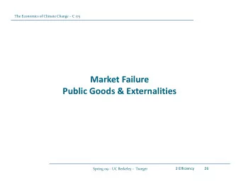 Market Failure Market Failure Public Goods &amp; Externalities Spring 09  UC Berkeley