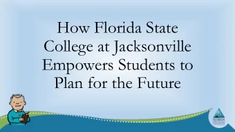 How Florida State  College at Jacksonville  Empowers Students to  Plan for the Future  Florida