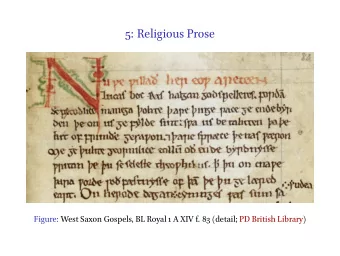 5: Religious Prose  26 November 2015  Figure: West Saxon Gospels, BL Royal 1 A XIV f. 83 (detail;