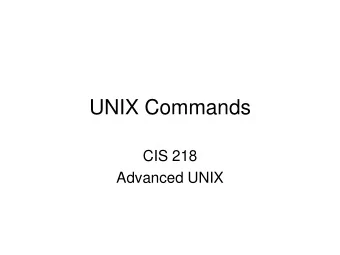 UNIX Commands  CIS 218  Advanced UNIX  Commands (UNIX)    File/Directory information  ls