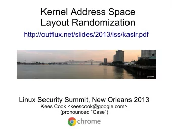 Kernel Address Space  Layout Randomization  http://outflux.net/slides/2013/lss/kaslr.pdf  gholzer