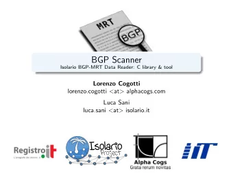 BGP Scanner  Isolario BGP-MRT Data Reader: C library &amp; tool  Lorenzo Cogotti lorenzo.cogotti