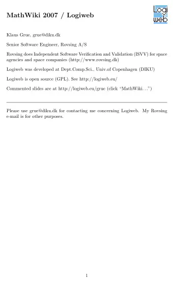 MathWiki 2007 / Logiweb  Klaus Grue, grue@diku.dk  Senior Software Engineer, Rovsing A/S  Rovsing