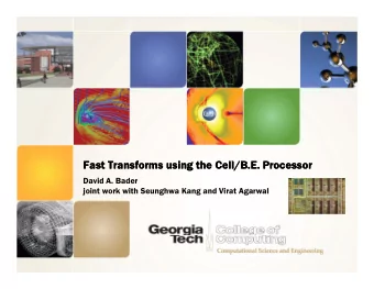 F  F  Fast Transforms using the Cell/B.E. Processor  Fast Transforms using the Cell/B.E. Processor