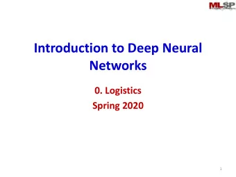 Introduction to Deep Neural  Networks  0. Logistics  Spring 2020  1  Neural Networks are taking