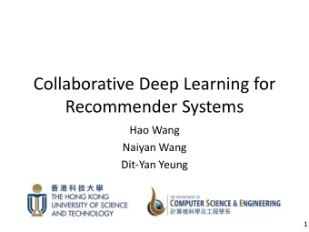 Collaborative Deep Learning for  Recommender Systems  Hao Wang  Naiyan Wang  Dit-Yan Yeung  1