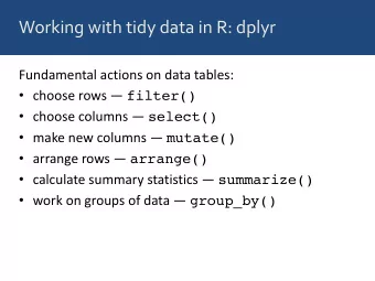 Working with tidy data in R: dplyr  Fundamental actions on data tables:  choose rows