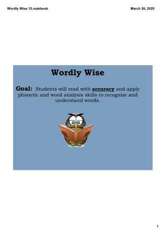 Wordly Wise Goal: Students will read with accuracy and apply  phonetic and word analysis skills to