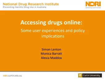 Accessing drugs online:  Some user experiences and policy  implications  Simon Lenton  Monica