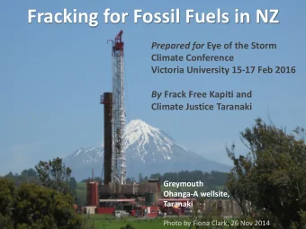 Fracking for Fossil Fuels in NZ Prepared for Eye of the Storm  Climate Conference  Victoria