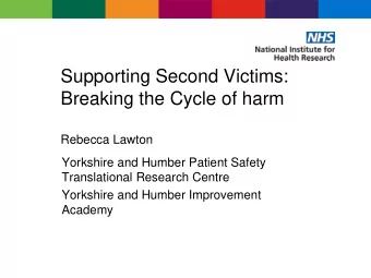 Supporting Second Victims:  Breaking the Cycle of harm  Rebecca Lawton  Yorkshire and Humber