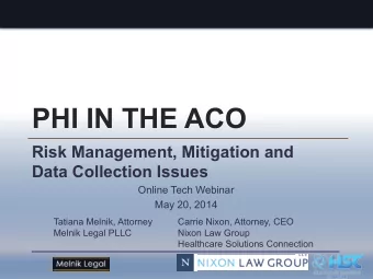 PHI IN THE ACO  Risk Management, Mitigation and  Data Collection Issues  Online Tech Webinar  May