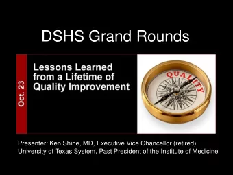 DSHS Grand Rounds  Presenter: Ken Shine, MD, Executive Vice Chancellor (retired),  University of