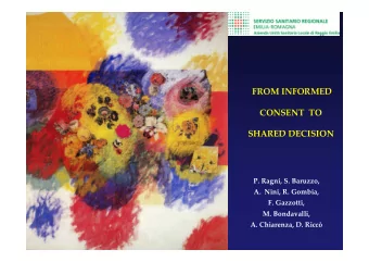 FROM INFORMED  CONSENT  TO  SHARED DECISION  P. Ragni, S. Baruzzo,  A. Nini, R. Gombia,  F.