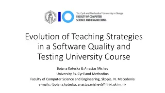 Evolution of Teaching Strategies  in a Software Quality and  Testing University Course  Bojana