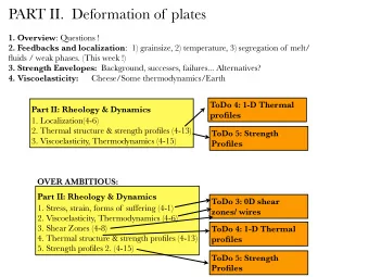PART II.  Deformation of plates 1. Overview : Questions ! 2. Feedbacks and localization :  1)