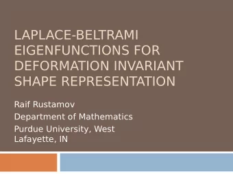 LAPLACE-BELTRAMI  EIGENFUNCTIONS FOR  DEFORMATION INVARIANT  SHAPE REPRESENTATION  Raif Rustamov
