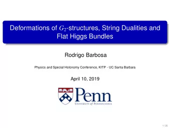 Deformations of G 2 -structures, String Dualities and  Flat Higgs Bundles  Rodrigo Barbosa  Physics