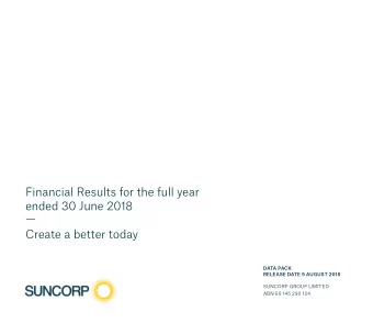 Financial Results for the full year  ended 30 June 2018    Create a better today  DATA PACK