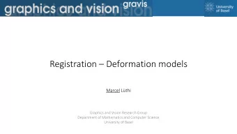 Registration  Deformation models  Marcel Lthi  Graphics and Vision Research Group  Department