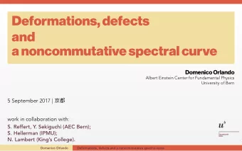 Deformations,defects  and  anoncommutativespectralcurve  Domenico Orlando  Outline  Introduction