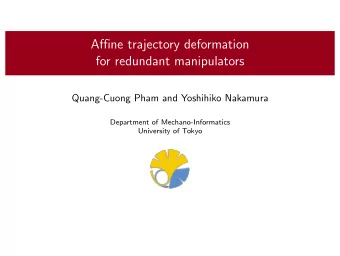 Affine trajectory deformation  for redundant manipulators  Quang-Cuong Pham and Yoshihiko Nakamura