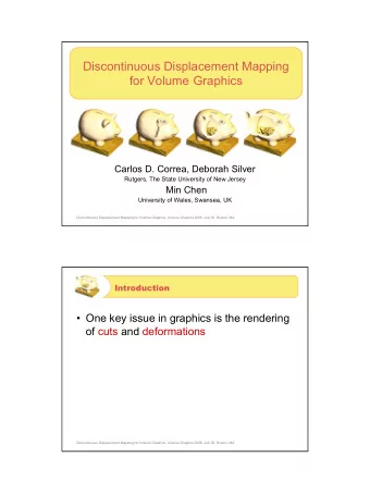 Discontinuous Displacement Mapping  for Volume Graphics  Carlos D. Correa, Deborah Silver  Rutgers,