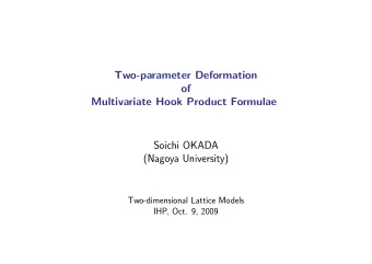 Two-parameter Deformation  of  Multivariate Hook Product Formulae  Soichi OKADA  (Nagoya