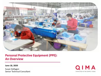 Personal Protective Equipment (PPE):  An Overview  June 18, 2020  Susan DeRagon  Senior Technical
