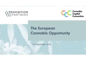 The European  Cannabis Opportunity 26 th September 2018  Our European Cannabis Credentials