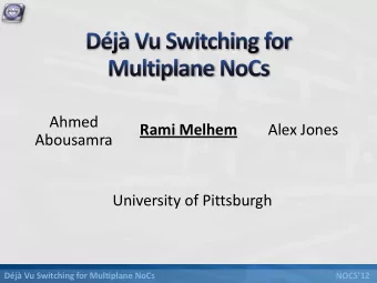 Ahmed  Rami Melhem  Alex Jones  Abousamra  University of Pittsburgh  Dj Vu Switching for