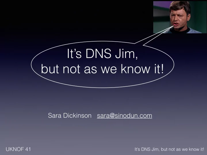 it s dns jim but not as we know it
