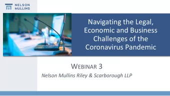 Navigating the Legal,  Economic and Business  Challenges of the  Coronavirus Pandemic W EBINAR 3