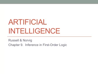 ARTIFICIAL  INTELLIGENCE  Russell &amp; Norvig  Chapter 9.  Inference in First-Order Logic