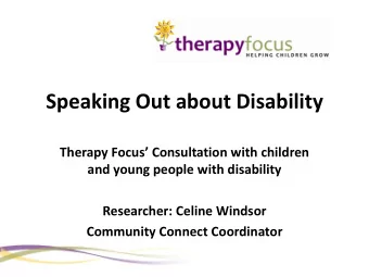 Speaking Out about Disability  Therapy Focus Consultation with children  and young people with