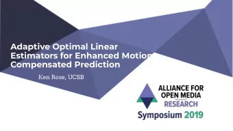 Adaptive Optimal Linear  Estimators for Enhanced Motion  Compensated Prediction  Ken Rose, UCSB
