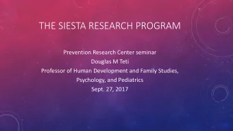 THE SIESTA RESEARCH PROGRAM  Prevention Research Center seminar  Douglas M Teti  Professor of Human