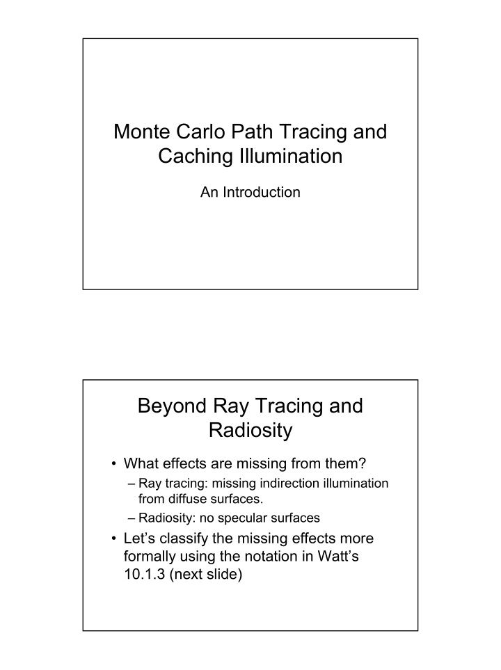 monte carlo path tracing and caching illumination