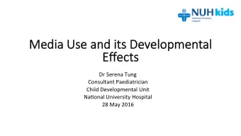 Media   Use   and   its   Developme  mental     Effec  Effects  ts  Dr