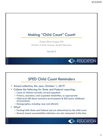 Making Child Count Count!  Ginger Elliott-Teague, PhD  Director of Data Analysis, Special