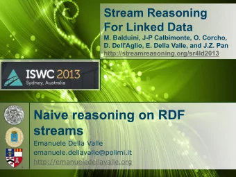 Naive reasoning on RDF  streams  Emanuele Della Valle  emanuele.dellavalle@polimi.it