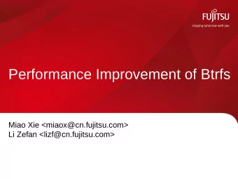 Performance Improvement of Btrfs  Miao Xie &lt;miaox@cn.fujitsu.com&gt;  Li Zefan