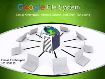 File System  Sanjay Ghemawat, Howard Gobioff, and Shun-Tak Leung  Farnaz Farahanipad  1001134035