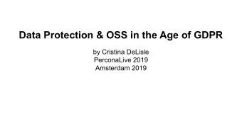 Data Protection &amp; OSS in the Age of GDPR  by Cristina DeLisle  PerconaLive 2019  Amsterdam 2019