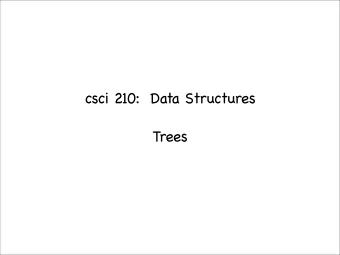 csci 210:  Data Structures  Trees  Summary    Topics    general trees, definitions and