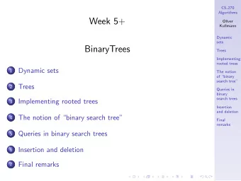 Week 5+  Oliver  Kullmann  Dynamic  sets  BinaryTrees  Trees  Implementing  rooted trees  Dynamic