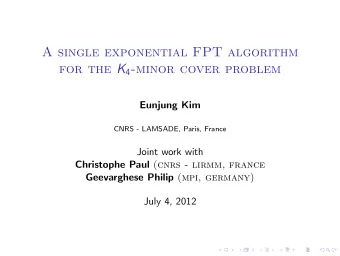A single exponential FPT algorithm for the K 4 -minor cover problem  Eunjung Kim  CNRS - LAMSADE,