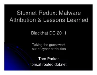 Stuxnet Redux: Malware  Attribution &amp; Lessons Learned  Blackhat DC 2011  Taking the guesswork